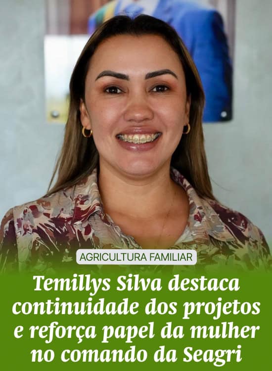 Temillys Silva destaca continuidade dos projetos e reforça papel da mulher no comando da Seagri