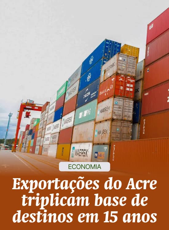 Exportações do Acre triplicam base de destinos em 15 anos