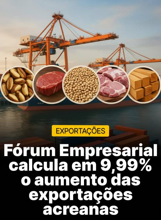 Fórum Empresarial calcula em 9,99% o aumento das exportações acreanas