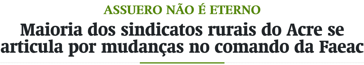 Maioria dos sindicatos rurais do Acre se articula por mudanças no comando da Faeac