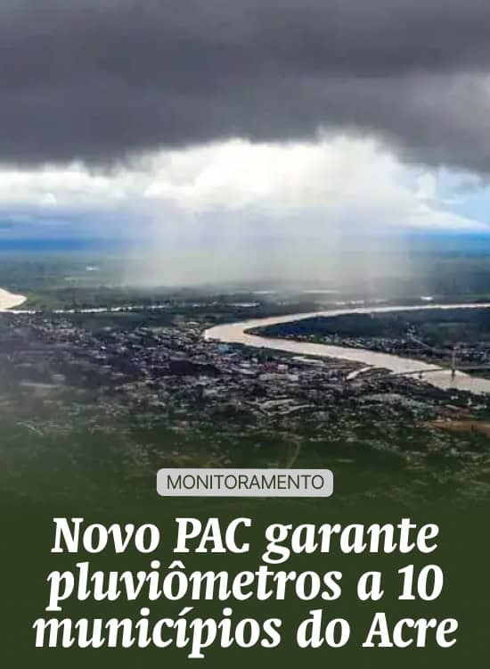 Novo PAC garante pluviômetros a 10 municípios do Acre