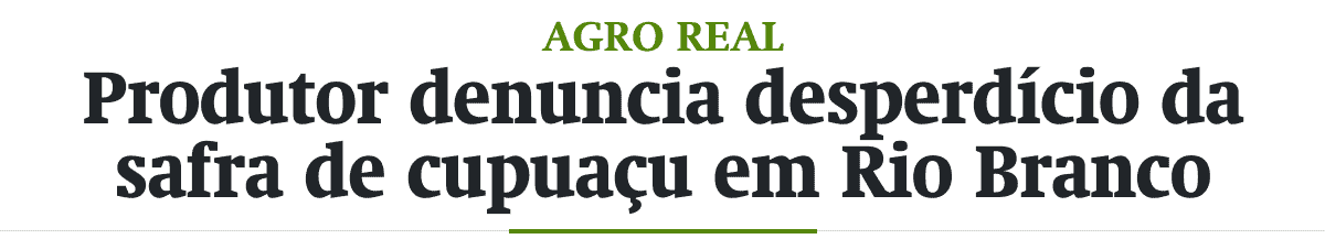 Produtor denuncia desperdício da safra de cupuaçu em Rio Branco