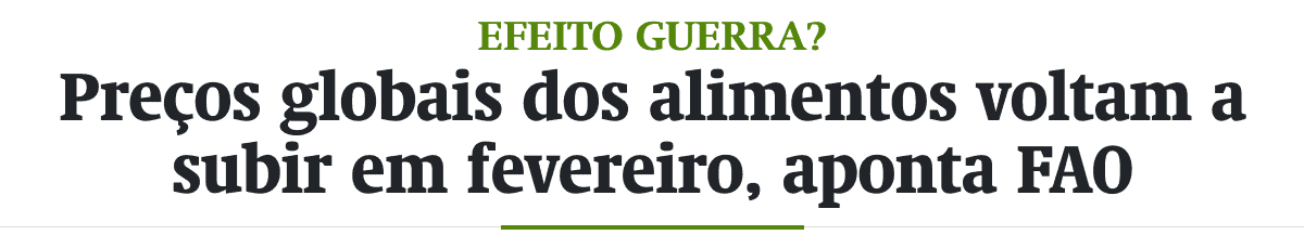 Preços globais dos alimentos voltam a subir em fevereiro, aponta FAO