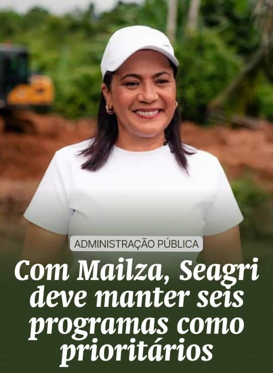Com Mailza, Seagri deve manter seis programas como prioritários