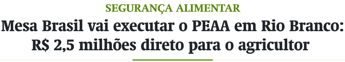 Mesa Brasil vai executar o PEAA em Rio Branco: R$ 2,5 milhões direto para o agricultor 