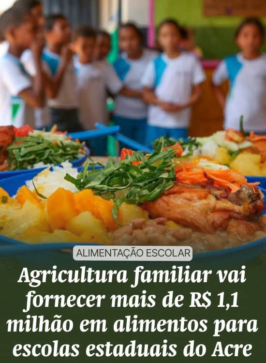 Agricultura familiar vai fornecer mais de R$ 1,1 milhão em alimentos para escolas estaduais do Acre